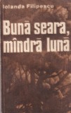 Iolanda Filipescu Buna seara mandra luna carte beletristica romana carte brosata an 1986
