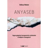 Anyaseb - Hogyan gy&oacute;gy&iacute;tsuk transzgener&aacute;ci&oacute;s s&eacute;r&uuml;l&eacute;seinket &eacute;s tal&aacute;ljunk r&aacute; &ouml;nmagunkra? - Bethany Webster