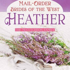 Mail-Order Brides of the West: Heather: A McCutcheon Family Novel