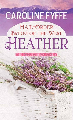 Mail-Order Brides of the West: Heather: A McCutcheon Family Novel foto