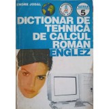 DICTIONAR DE TEHNICA DE CALCUL ROMAN - ENGLEZ-ENDRE JODAL-254679