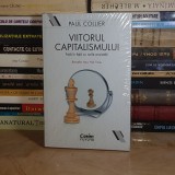 PAUL COLLIER - VIITORUL CAPITALISMULUI : FATA IN FATA CU NOILE ANXIETATI *