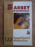 Barbey D&#039;Aurevilly - &Icirc;mpătimiri diabolice