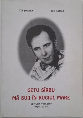 Getu Sirbu. Ma suii in rugiul mare - Ion Soldea, Ion Sanda foto