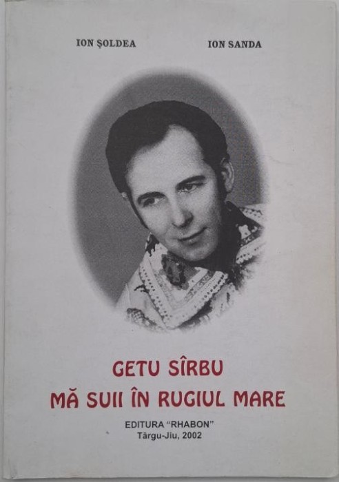 Getu Sirbu. Ma suii in rugiul mare - Ion Soldea, Ion Sanda