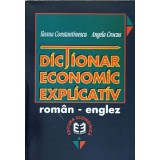 DICTIONAR ECONOMIC EXPLICATIV ROMAN-ENGLEZ-ILEANA CONSTANTINESCU, ANGELA CROCUS-239870