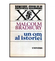 Malcolm Bradbury - Un om al istoriei - 116225