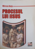 PROCESUL LUI IISUS-MIRCEA DUTU