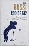 Codice 612. Chi ha ucciso il Piccolo Principe? - Michel Bussi (editie in limba italiana)