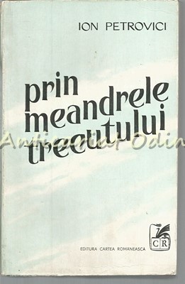 Prin Meandrele Trecutului - Ion Petrovici foto
