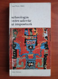 Jean-Pierre Adam - Arheologia &icirc;ntre adevăr și impostură