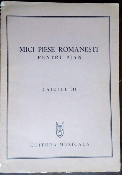 MICI PIESE ROMANESTI PENTRU PIAN, VOL. III (1981) [GEORGETA STEFANESCU-BARNEA &amp; CORNELIA PETRESCU]