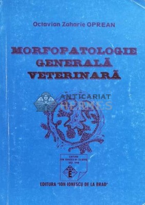 Morfopatologie generala veterinară - 1998 - Octavian Zaharie Oprean (D193) foto