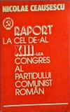 Nicolae Ceausescu - Raportul la cel de-al XIII-lea congres al Partidului