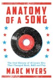 Anatomy of a Song: The Oral History of 45 Iconic Hits That Changed Rock, R&amp;B and Pop