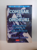 COMISAR LA OMORURI , ANTOLOGIA CRIMELOR DIN ROMANIA de TRAIAN TANDIN , BUCURESTI 2003