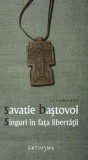 Singuri in fata libertatii - Savatie Bastovoi - Supergraph