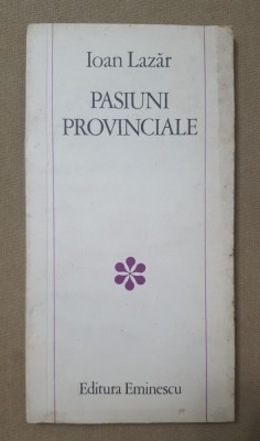 Pasiuni provinciale - Ioan Lazăr foto