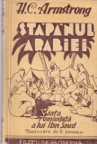 H. C. Armstrong - Stapanul Arabiei. Viata romantata a lui Ibn Saud. Traducere
