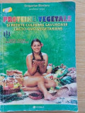 Proteine vegetale si retete culinare savuroase lacto-ovo-vegetariene - Gregorian Bivolaru