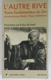 L &#039;AUTRE RIVE , TEXTES FONDAMENTAUX DU ZEN , commentes par MAITRE TAISEN DESHIMARU , 1988