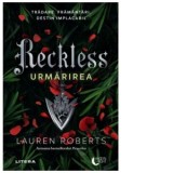 Reckless. Urmarirea (Volumul 2 din trilogia Powerless) - Irina Stoica, Lauren Roberts