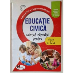 EDUCATIE CIVICA , CAIETUL ELEVULUI PENTRU CLASA A IV-A de TUDOR PITILA si CLEOPATRA MIHAILESCU , 2016