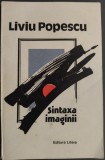 LIVIU POPESCU: SINTAXA IMAGINII (VERSURI/VOLUM DE DEBUT 1987/pref.C-TIN SORESCU)