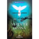 Viata ta divina. Ingerii iti arata calea spre ascensiune - 2012 - Christina Lunden (V131)