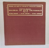CATALOGUL GALERIEI DE ARTA UNIVERSALA , VOL. II PICTURA SPANIOLA STELA RUSSU , PICTURA GERMANA SI PICTURA AUSTRIACA MARIA MATACHE , Bucuresti 1974