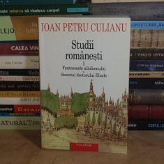 IOAN PETRU CULIANU - STUDII ROMANESTI I : FANTASMELE NIHILISMULUI * SECRETUL DOCTORULUI ELIADE , POLIROM , 2006 *