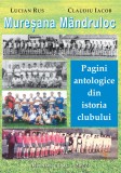 Carte cu autograf: Muresana Mandruloc: Pagini antologice din istoria clubului