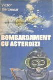 Bombardament cu asteroizi - Victor Bercescu, Editura Ion Creanga, 1986, 106 pagini, Carti Beletristica Romana Clasic