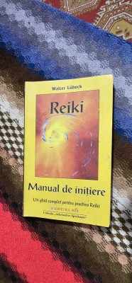 REIKI-MANUAL DE INITIERE-UN GHID COMPLET PENTRU PRACTICA REIKI-WALTER LUBECK foto