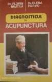Diagnosticul &icirc;n acupunctură - Florin Bratilă, Elena Părvu