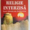 RELIGIE INTERZISA , EREZII TAINUITE ALE OCCIDENTULUI EDITAT de J. DOUGLAS KENYON , 2008 , ATENTIE CONTINE SUBLINIERI SI INSEMNARI CU PIXUL