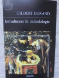 Introducere in Mitodologie - Gilbert Durand, Editura Dacia, 2004, Filosofie, Limba Romana