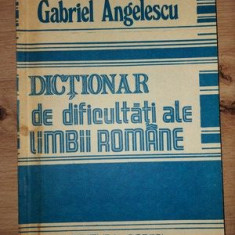 Dictionar de dificultati ale limbii romane- Gabriel Angelescu