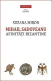 Mihail Sadoveanu - Paperback brosat - Suzana Miron - Cartex