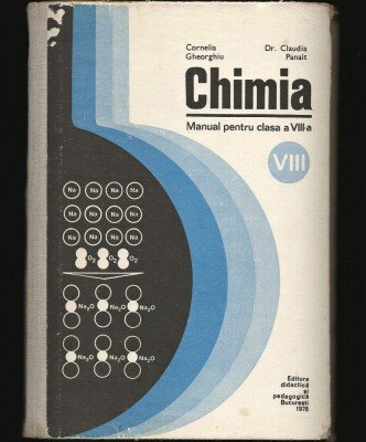 CHIMIA / CHIMIE MANUAL, CLASA A VIII-A, CORNELIA GHEORGHIU, CLAUDIA PANAIT, 1976 foto