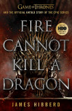 Fire Cannot Kill a Dragon | James Hibberd, Penguin Random House USA