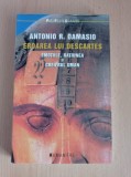 Antonio R. Damasio - Eroarea lui Descartes. Emotiile, ratiunea si creierul uman