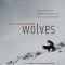 Yellowstone Wolves: Science and Discovery in the World&#039;s First National Park