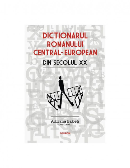 Dictionarul romanului central-european din secolul XX &ndash; coord. Adriana Babeti