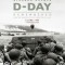 D-Day: From the Invasion to the Liberation of Paris 6 June 1944