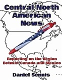 Central North American News: Reporting on the Region Betwixt Canada and Mexico