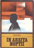 Carte "In Arsita Noptii" de John Ball, Editura Univers, 1978, Romana, Stare Buna