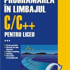 Programarea in limbajul C/C++ pentru liceu. Volumul al III-lea | Emanuela Cerchez, Marinel-Paul Serban