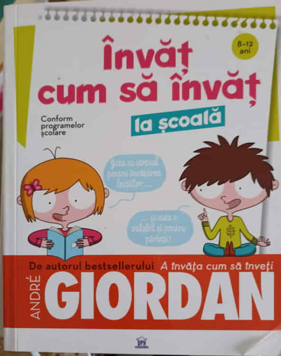 INVAT CUM SA INVAT LA SCOALA (8-12 ANI)-ANDRE GIORDAN, SONIA WARNIER-246286