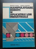 Manipulatoare, roboți și aplicațiile lor industriale - Francisc Kovacs, George Cojocaru